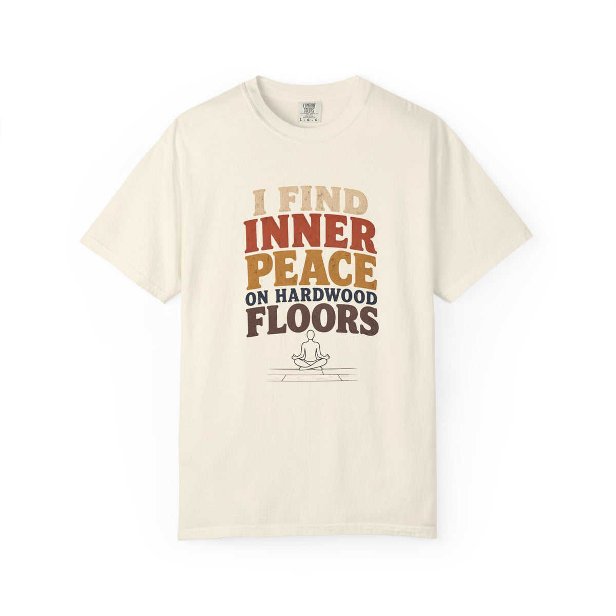 I Find Inner Peace on Hardwood Floors Comfort Colors T-Shirt – Funny Yoga Graphic Tee