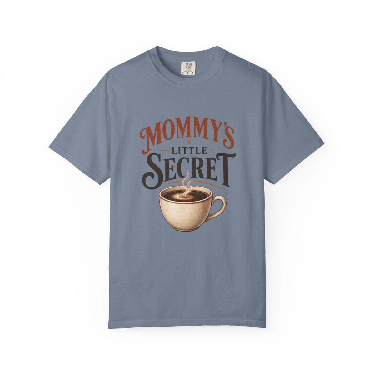 Mommy’s Little Secret Comfort Colors T-Shirt – Funny Coffee Mom Graphic Tee