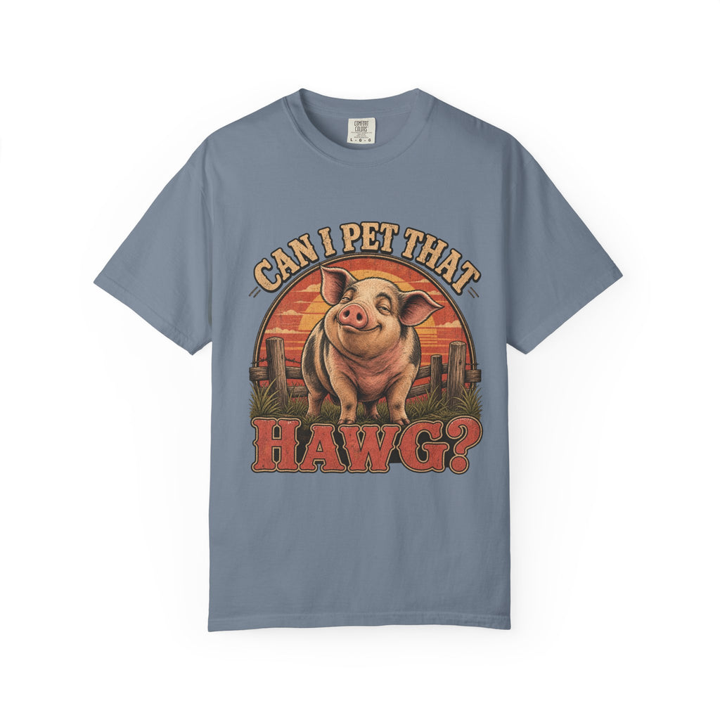 Can I Pet That Hawg? Comfort Colors T-Shirt – Funny Pig Graphic Tee