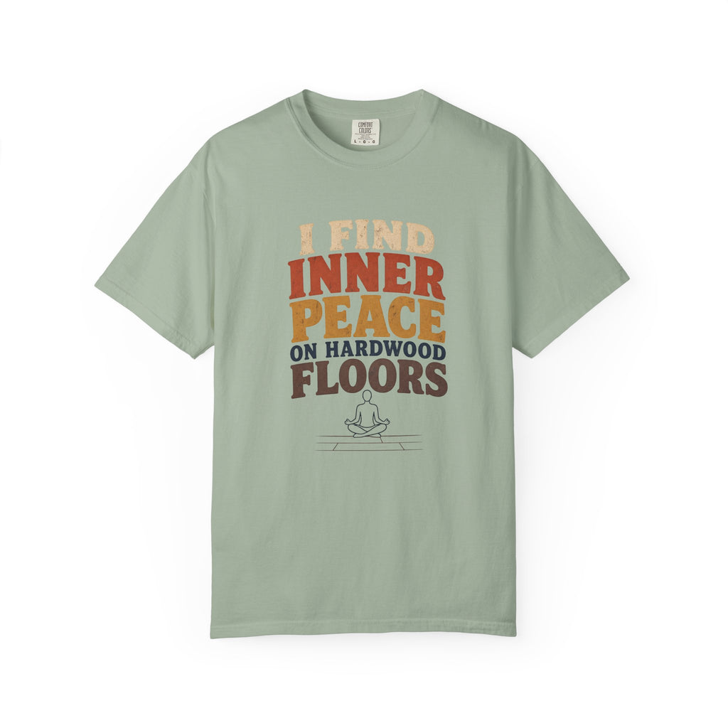 I Find Inner Peace on Hardwood Floors Comfort Colors T-Shirt – Funny Yoga Graphic Tee