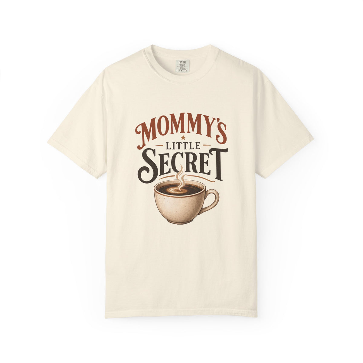 Mommy’s Little Secret Comfort Colors T-Shirt – Funny Coffee Mom Graphic Tee