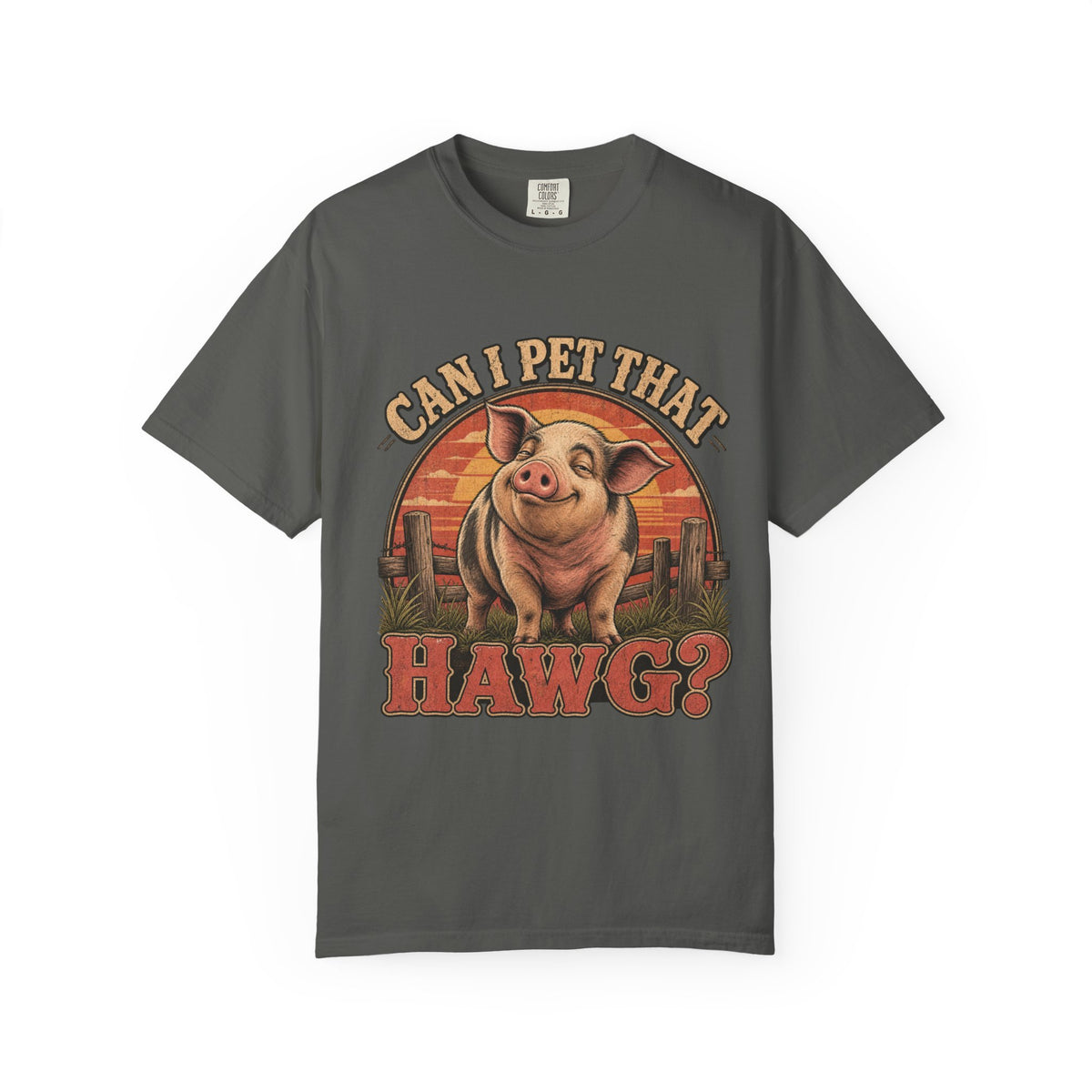 Can I Pet That Hawg? Comfort Colors T-Shirt – Funny Pig Graphic Tee