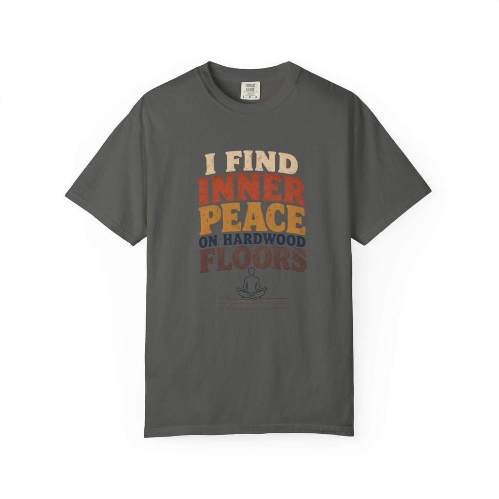 I Find Inner Peace on Hardwood Floors Comfort Colors T-Shirt – Funny Yoga Graphic Tee