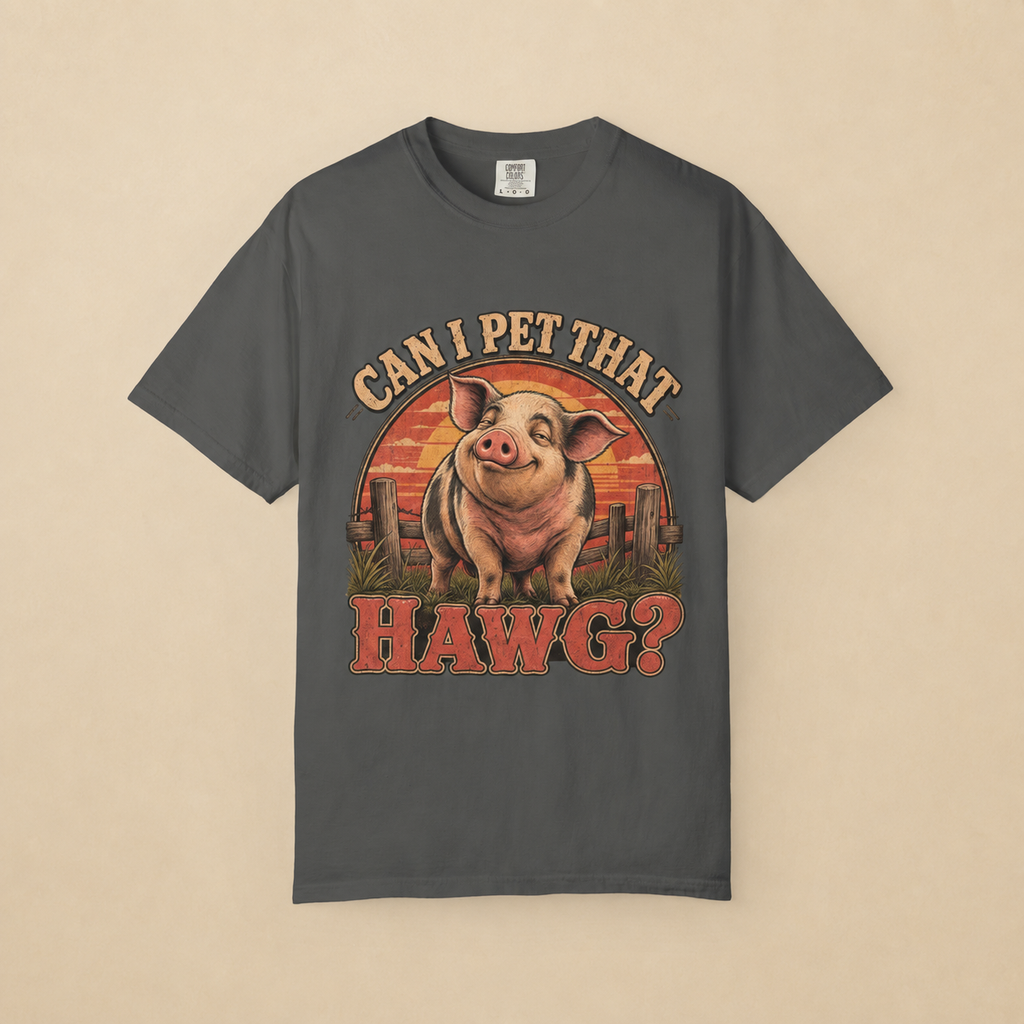 Can I Pet That Hawg? Comfort Colors T-Shirt – Funny Pig Graphic Tee