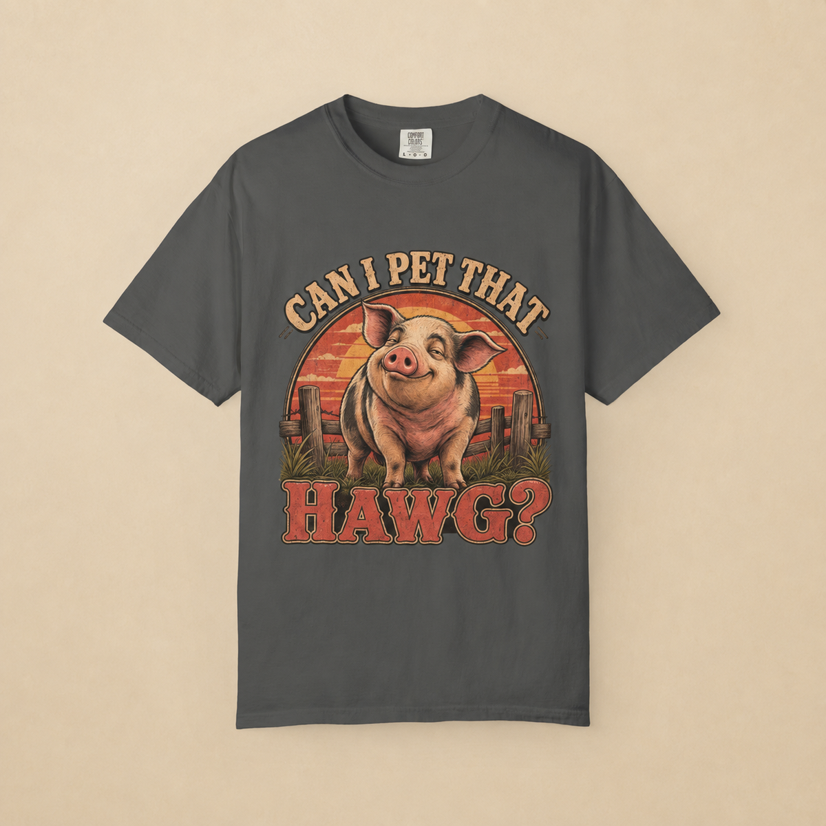 Can I Pet That Hawg? Comfort Colors T-Shirt – Funny Pig Graphic Tee