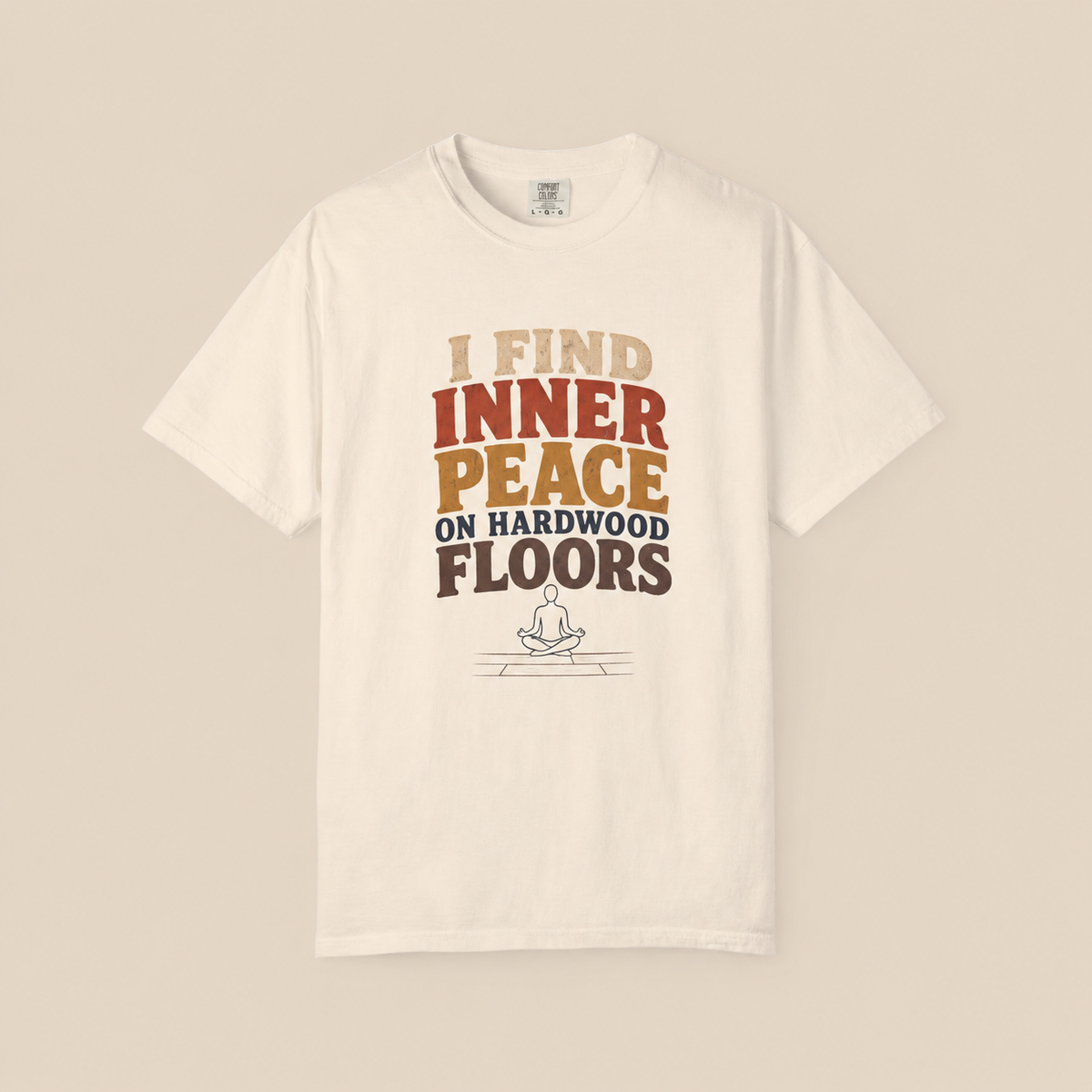 I Find Inner Peace on Hardwood Floors Comfort Colors T-Shirt – Funny Yoga Graphic Tee