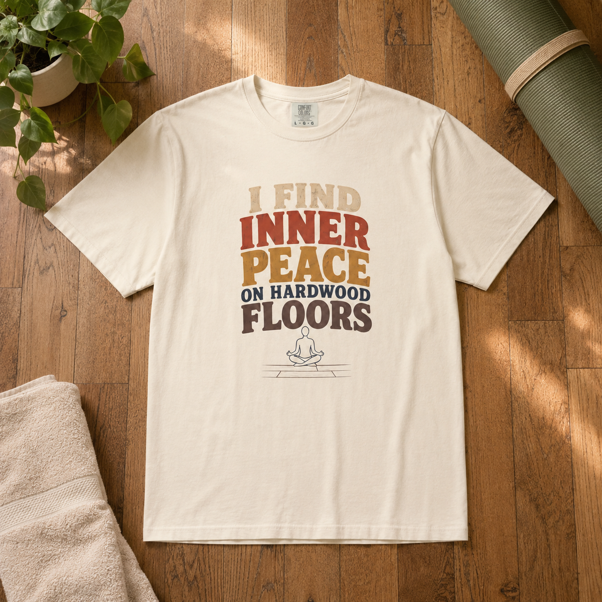 I Find Inner Peace on Hardwood Floors Comfort Colors T-Shirt – Funny Yoga Graphic Tee