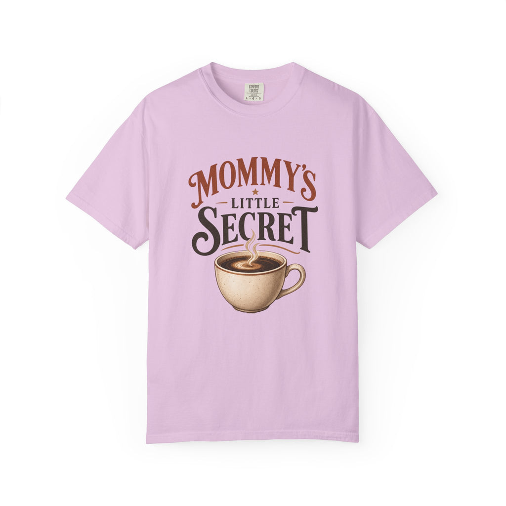 Mommy’s Little Secret Comfort Colors T-Shirt – Funny Coffee Mom Graphic Tee