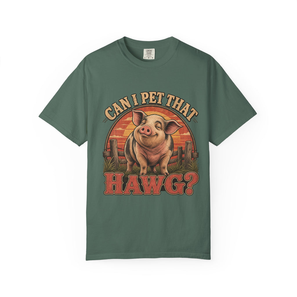 Can I Pet That Hawg? Comfort Colors T-Shirt – Funny Pig Graphic Tee