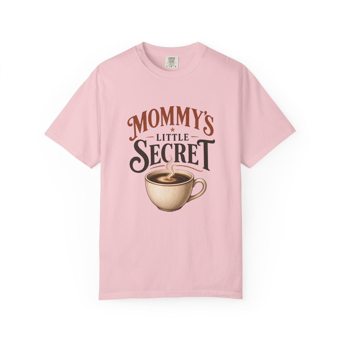 Mommy’s Little Secret Comfort Colors T-Shirt – Funny Coffee Mom Graphic Tee