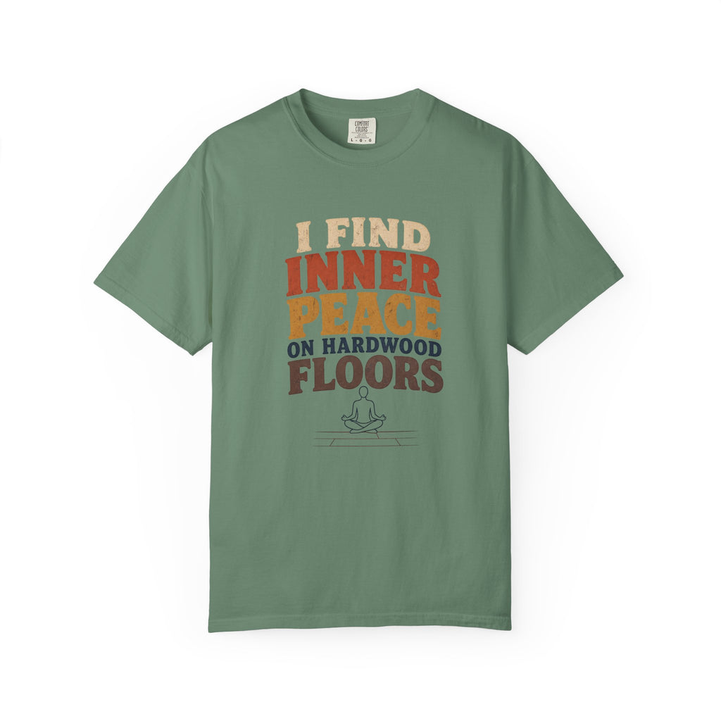 I Find Inner Peace on Hardwood Floors Comfort Colors T-Shirt – Funny Yoga Graphic Tee